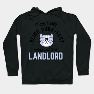 Landlord Cat Gifts for Cat Lovers - It ain't easy being Purr Fect Hoodie